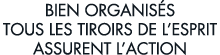 bien organis s tous les tiroirs de l esprit assurent l action