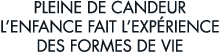 pleine de candeur l enfance fait l exp rience des formes de vie