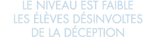 le niveau est faible les  l ves d sinvoltes de la d ception 