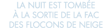 la nuit est tomb e   la sortie de la fac des flocons de neige 
