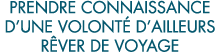 prendre connaissance d une volont  d ailleurs r ver de voyage 