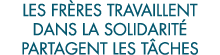 les fr res travaillent dans la solidarit  partagent les t ches 