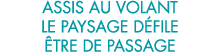 assis au volant le paysage d file  tre de passage 