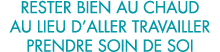 rester bien au chaud au lieu d aller travailler prendre soin de soi 