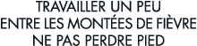 travailler un peu entre les mont es de fi vre ne pas perdre pied 