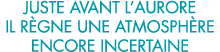 juste avant l aurore il r gne une atmosph re encore incertaine 