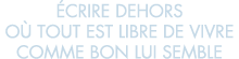  crire dehors o  tout est libre de vivre comme bon lui semble 