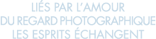 li s par l amour du regard photographique les esprits  changent 