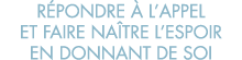 r pondre   l appel et faire na tre l espoir en donnant de soi
