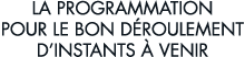 la programmation pour le bon d roulement d instants   venir
