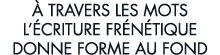   travers les mots l  criture fr n tique donne forme au fond