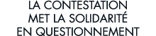 la contestation met la solidarit  en questionnement