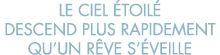 le ciel  toil  descend plus rapidement qu un r ve s  veille