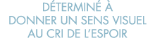 d termin    donner un sens visuel au cri de l espoir