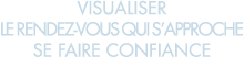 visualiser le rendez-vous qui s approche se faire confiance 