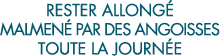 rester allong  malmen  par des angoisses toute la journ e 