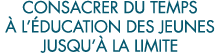consacrer du temps   l  ducation des jeunes jusqu   la limite 