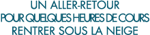 un aller-retour pour quelques heures de cours rentrer sous la neige 