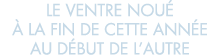 le ventre nou    la fin de cette ann e au d but de l autre 