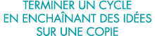 terminer un cycle en encha nant des id es sur une copie 