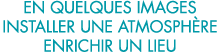 en quelques images installer une atmosph re enrichir un lieu 