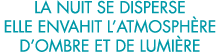 la nuit se disperse elle envahit l atmosph re d ombre et de lumi re 