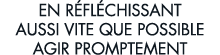 en r fl chissant aussi vite que possible agir promptement 