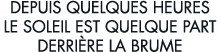 depuis quelques heures le soleil est quelque part derri re la brume 