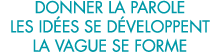 donner la parole les id es se d veloppent la vague se forme 