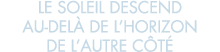le soleil descend au-del  de l horizon de l autre c t  