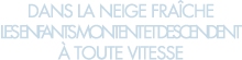 dans la neige fra che les enfants montent et descendent   toute vitesse 