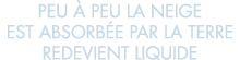 peu   peu la neige est absorb e par la terre redevient liquide 