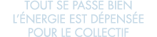 tout se passe bien l  nergie est d pens e pour le collectif