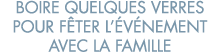 boire quelques verres pour f ter l  v nement avec la famille 