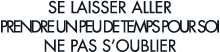 se laisser aller prendre un peu de temps pour soi ne pas s oublier 