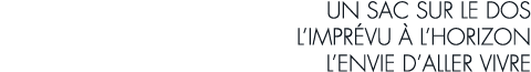 un sac sur le dos l impr vu   l horizon l envie d aller vivre
