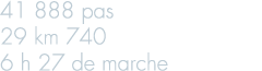 41 888 pas 29 km 740 6 h 27 de marche