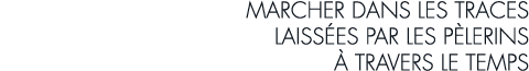 marcher dans les traces laiss es par les p lerins   travers le temps