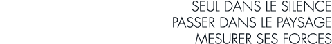 seul dans le silence passer dans le paysage mesurer ses forces 